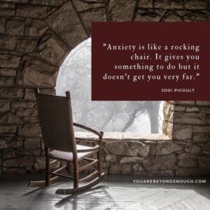 Overcoming Anxiety Quotes - Anxiety Is Like A Rocking Chair